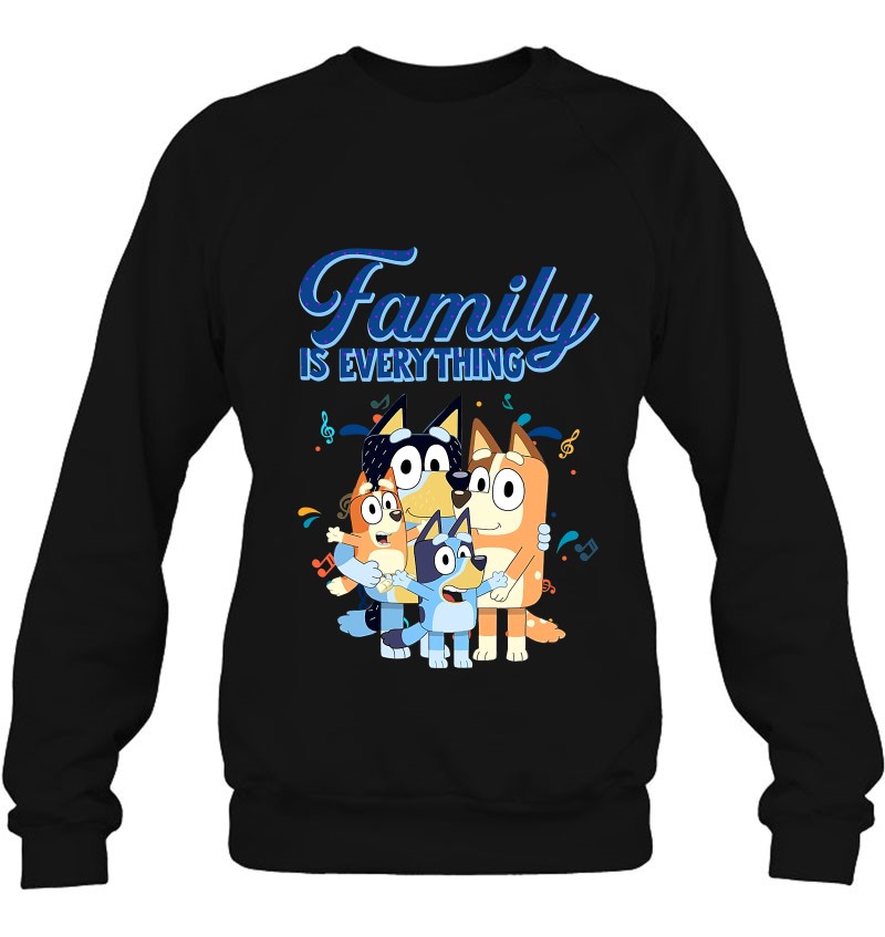 Bluey Dad Mom Family Is Everything For Mother Day Father Day Sweatshirt