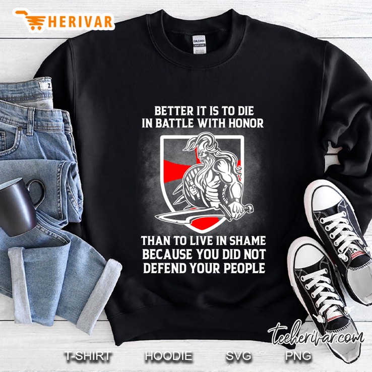 Better It Is To Die In Battle With Honor Than To Live In Shame Because You Did Not Defend Your People Knights Templar Shield Sweatshirt