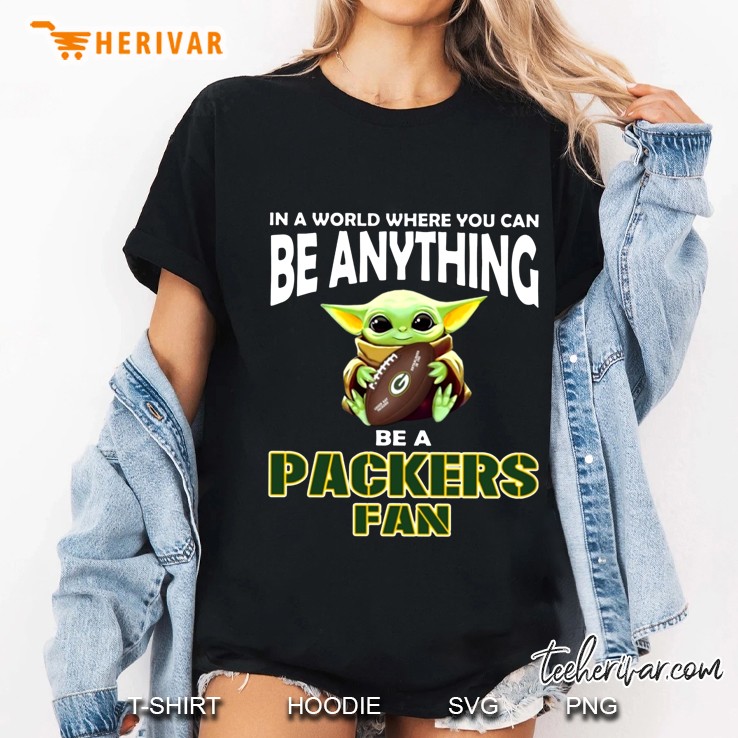 Baby Yoda In A World Where You Can Be Anything Be A Packers Fan Ladies Tee