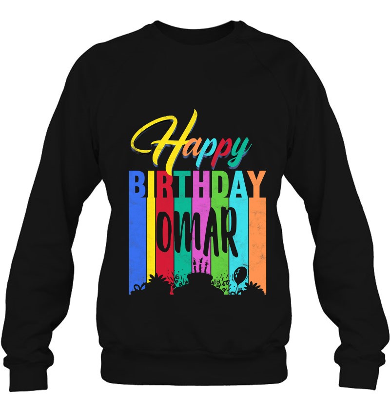 Happy Birthday Omar Personalized Name Gift Custom B-Day Sweatshirt