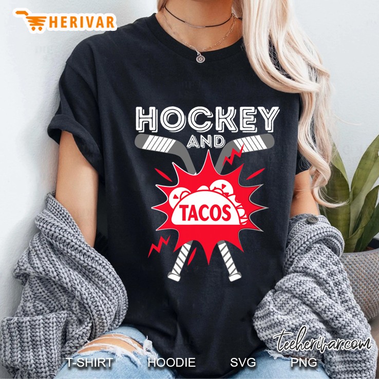 Hockey And Tacos - Funny Ice Hockey Player Gift Hockey Fan Ladies Tee