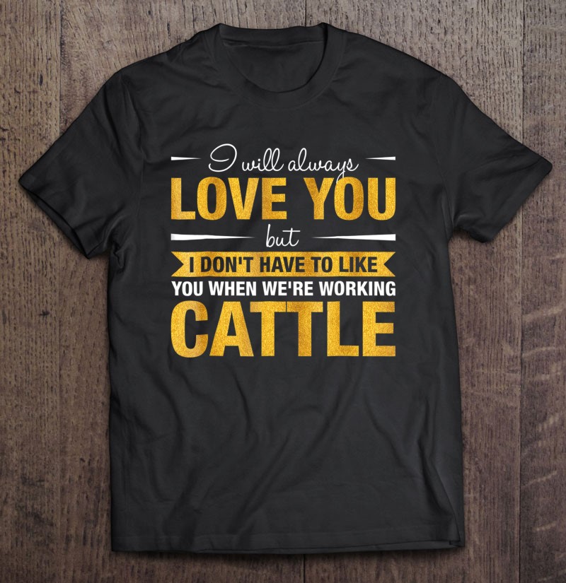 I Will Always Love You We're Working Cattle - Funny