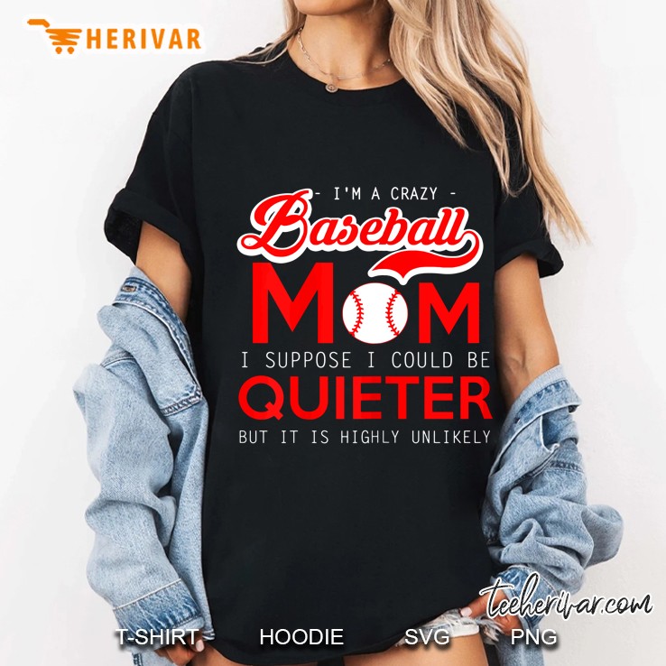 Baseball - Crazy Mom - I Suppose I Could Be Quieter Ladies Tee