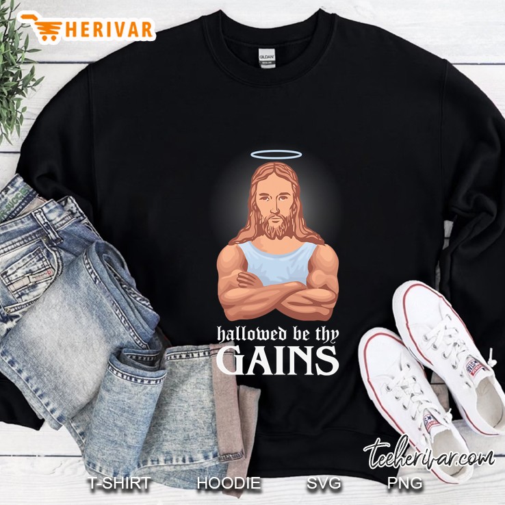 Funny Fitness Hallowed Be Thy Gains Jesus Gym Workout Sweatshirt