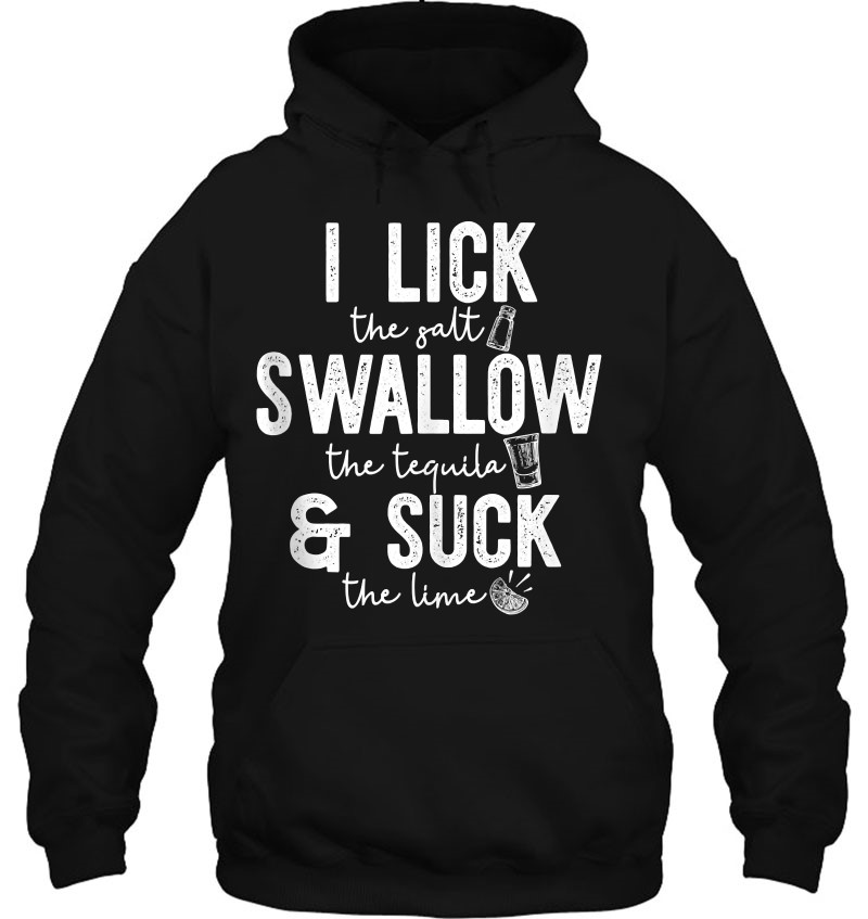 I Lick Swallow & Suck Funny Tequila