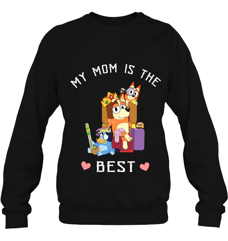 My Bluey Mom Is The Best For Mother's Day Family Lover Sweatshirt