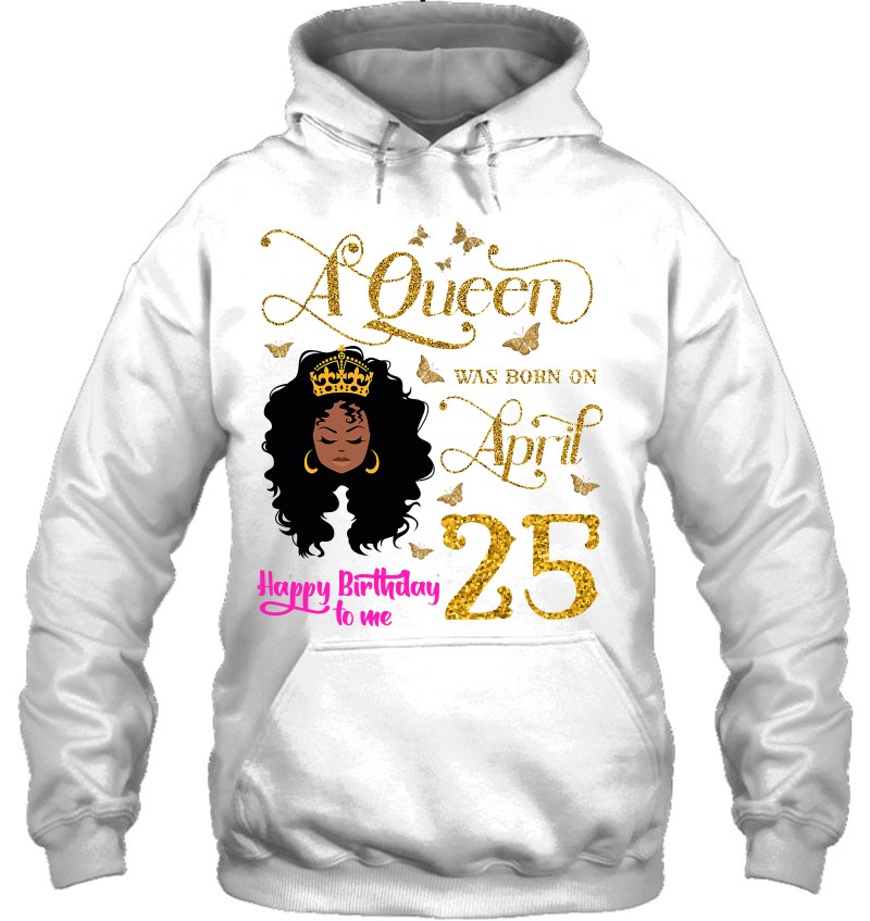 A Queen Was Born On April 25 Happy Birthday To Me 25Th April Mugs