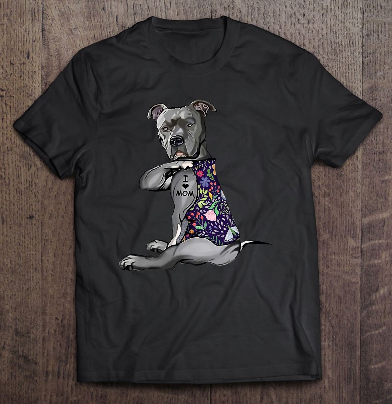Funny Shirt I Love Mom Tattoo Pitbull Dog Lover Women Gift Pitbull Mom  T-Shirt