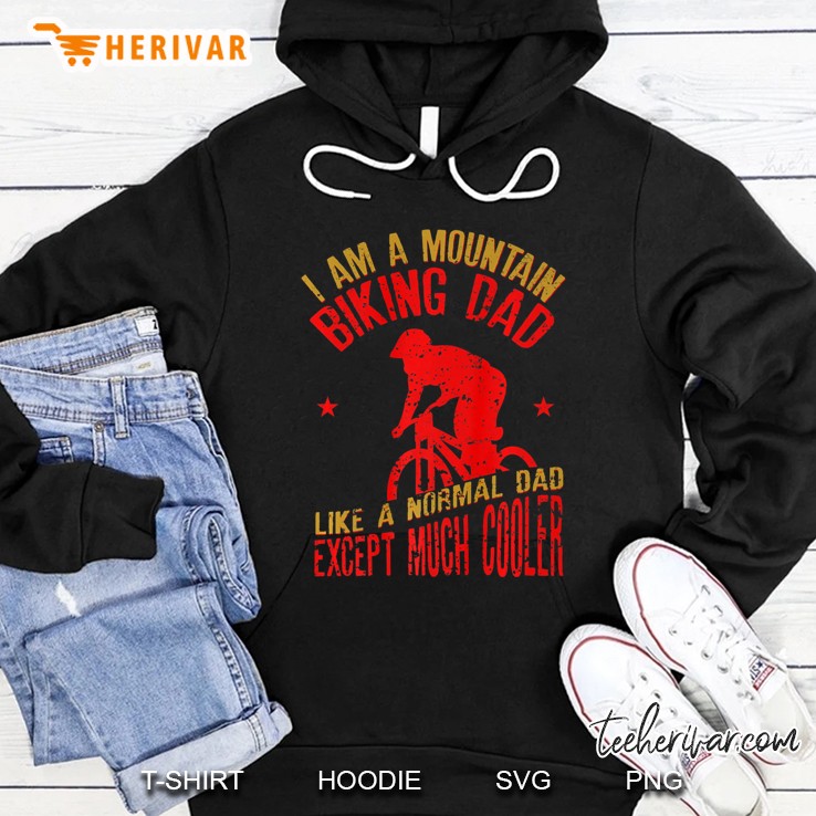 I Am A Mountain Biking Dad Funny Gift For Cyclist Hoodie