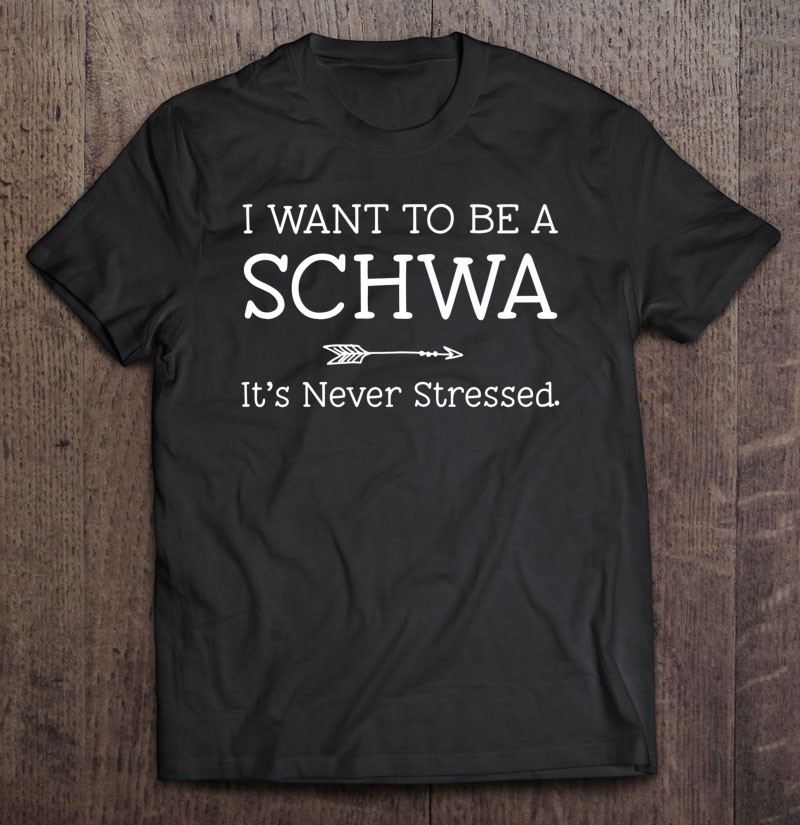 I Want To Be A Schwa It's Never Stressed Speech Language Pathologist Slp Speech 