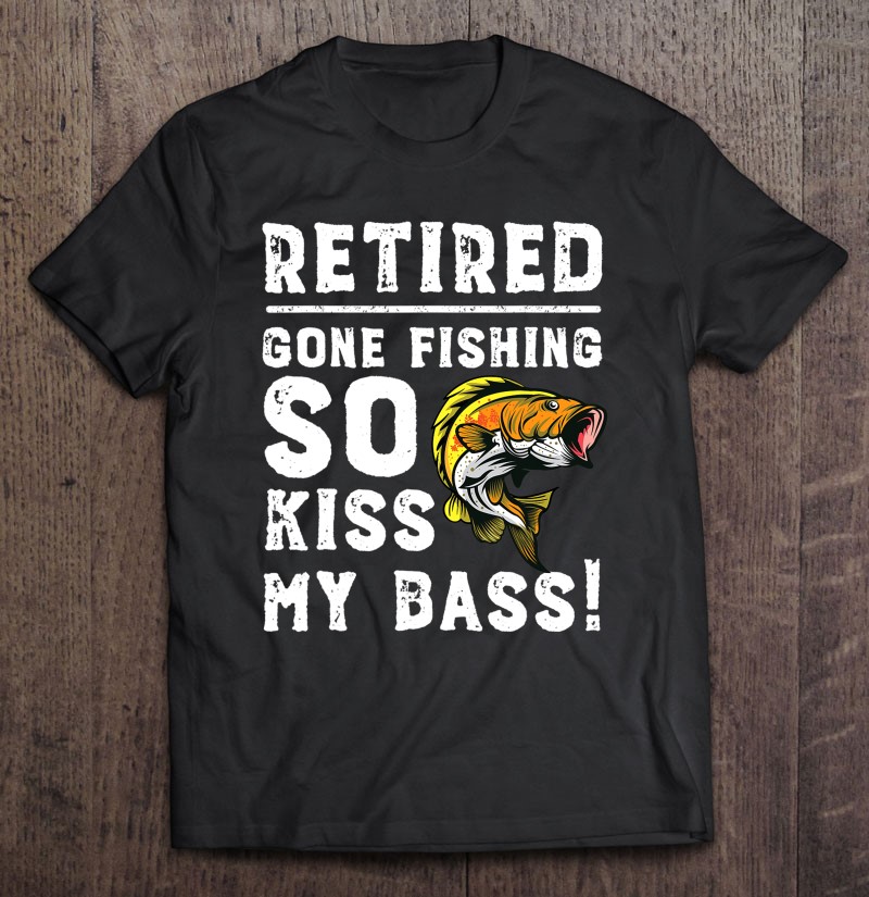 Funny Retirement Bass Fishing Gift Retired Fisherman Shirt