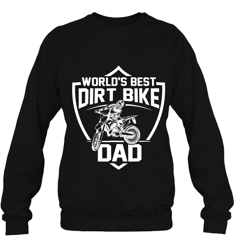 Dirt Bike Dad Father's Day Motocross Rider World's Best Sweatshirt
