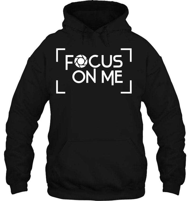 Focus On Me Photography Camera Photographer Hoodie