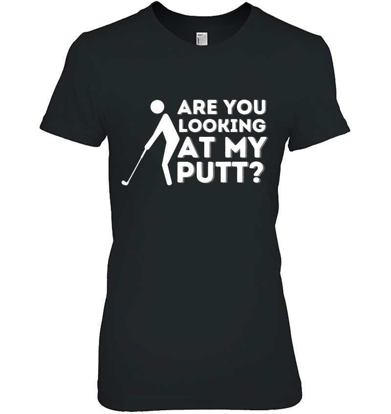 Are You Looking At My Putt - Golfing Lover & Golf Gift Mugs
