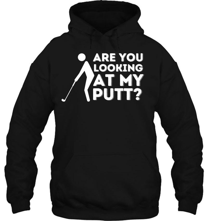 Are You Looking At My Putt - Golfing Lover & Golf Gift Mugs