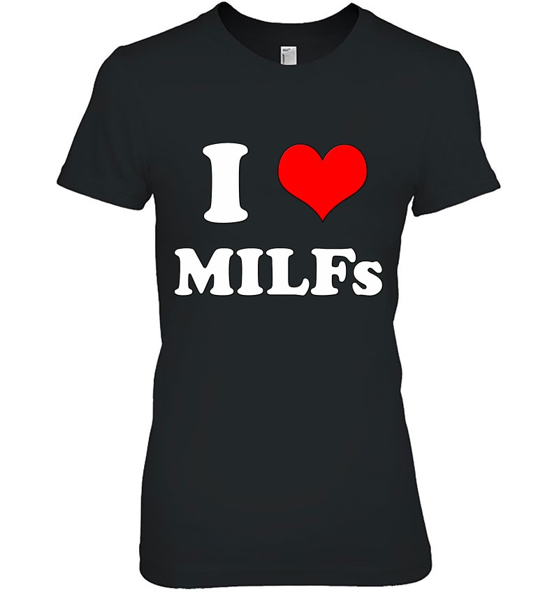 I Love Milfs Mother's Day Funny I Heart Milfs Husband Joke