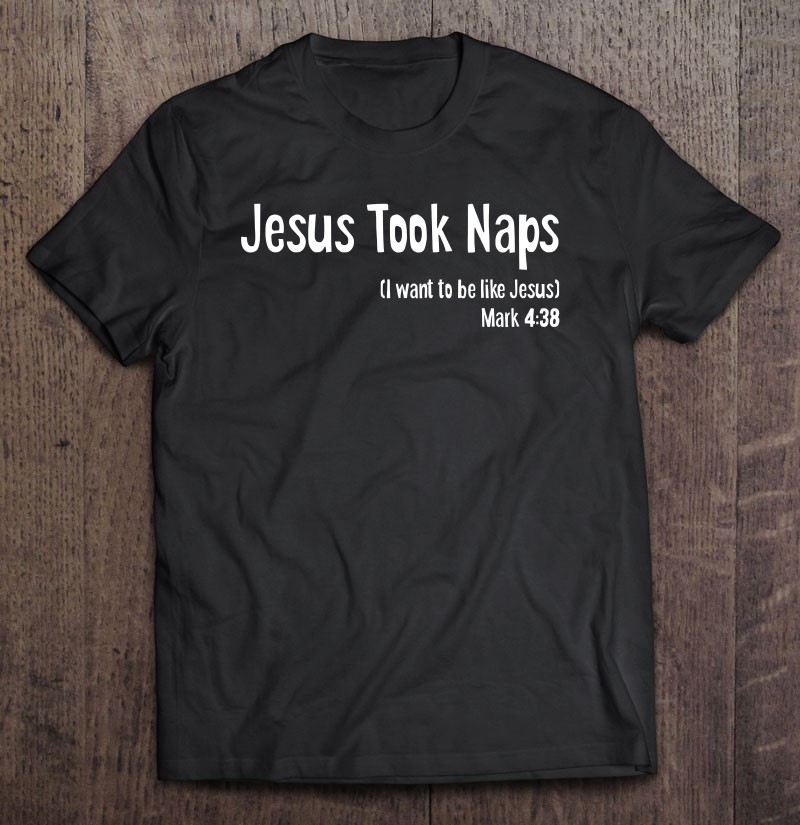 Jesus Took Naps Mark 438 Gospel Bible Christian Jokes Funny