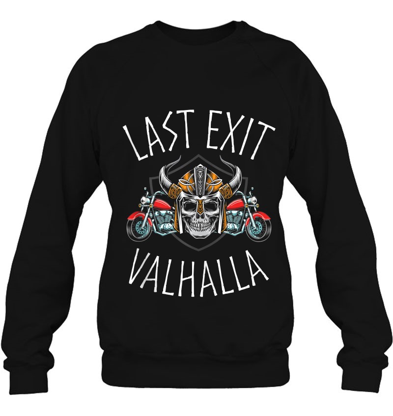 Last Exit Valhalla Biker Vikings Quote Sweatshirt