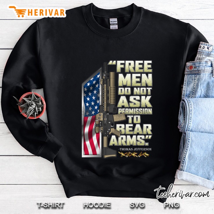 Free Men Do Not Ask Permission To Bear Arms Sweatshirt
