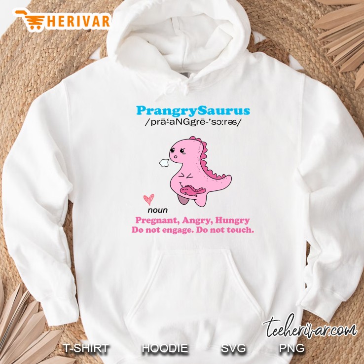 Prangry Saurus Noun Pregnant Angry Hungry Do Not Engage Do Not Touch Pregnant Dinosaur Heart Definition Hoodie