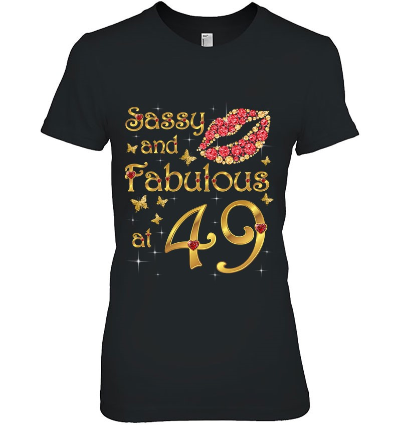 Sassy And Fabulous At 49 49 Years Old 49th Birthday Queen T Shirts Hoodies Svg And Png