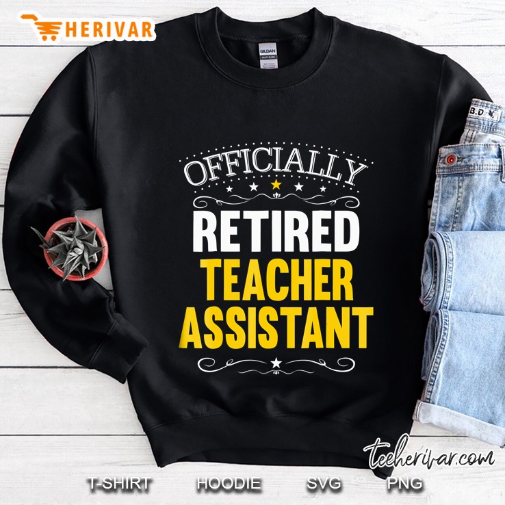 Retirement Gift For Teacher Assistants Sweatshirt