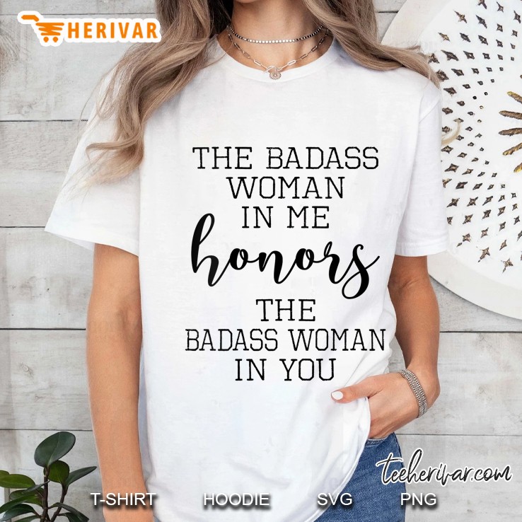 Yoga - The Badass Woman In Me Honors The Badass Woman In You Ladies Tee