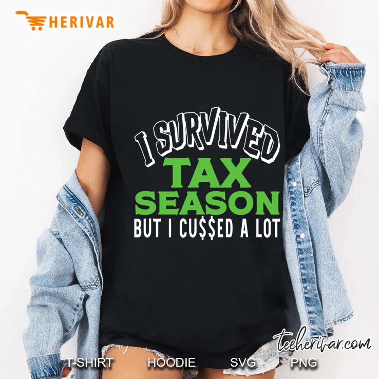 Hilarious Accountant Cpa I Survived Tax Season But Cussed Ladies Tee