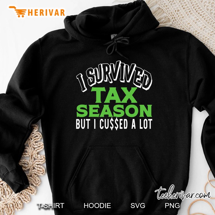 Hilarious Accountant Cpa I Survived Tax Season But Cussed Hoodie
