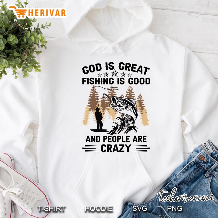 God Is Great Fishing Is Good And People Are Crazy Gift Bass Fishing Hoodie