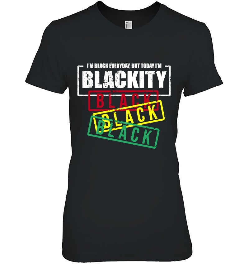 I'm Blackity Black African American Black Power
