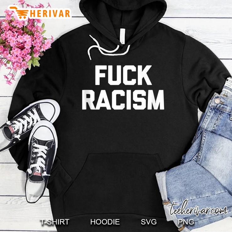 Fuck Racism Funny Saying Cool Blm Black Lives Matter Hoodie