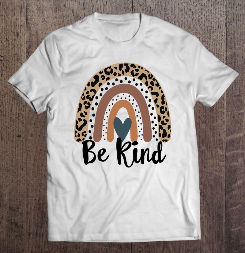 Be Kind Leopard Rainbow Kindness Inspirational Girls Be Kind T-Shirts ...