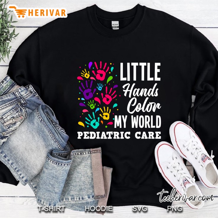 Little Hands Color My World Pediatrician Pediatric Nurse Sweatshirt