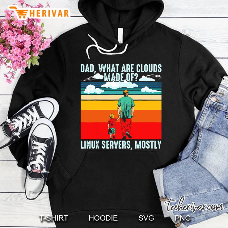Dad What Are Clouds Made Of Linux Servers Mostly Dad Bod Hoodie