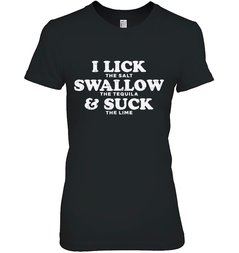 Lick Swallow Suck Tequila Cinco De Mayo Fiesta Drinking Women T-Shirts ...