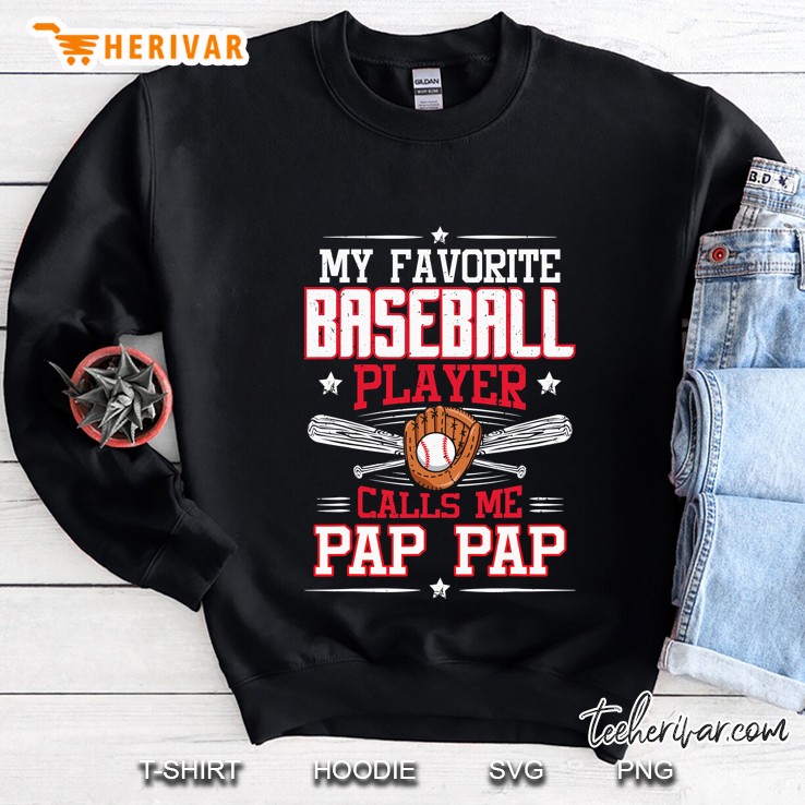My Favorite Baseball Player Calls Me Pap Pap Sweatshirt