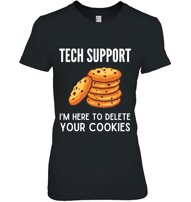 Tech Support Here To Delete Your Cookies Shirt Tech Support Mugs