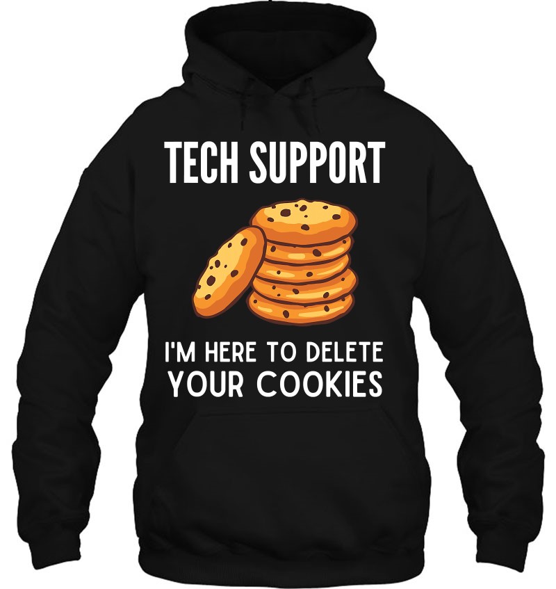 Tech Support Here To Delete Your Cookies Shirt Tech Support Mugs