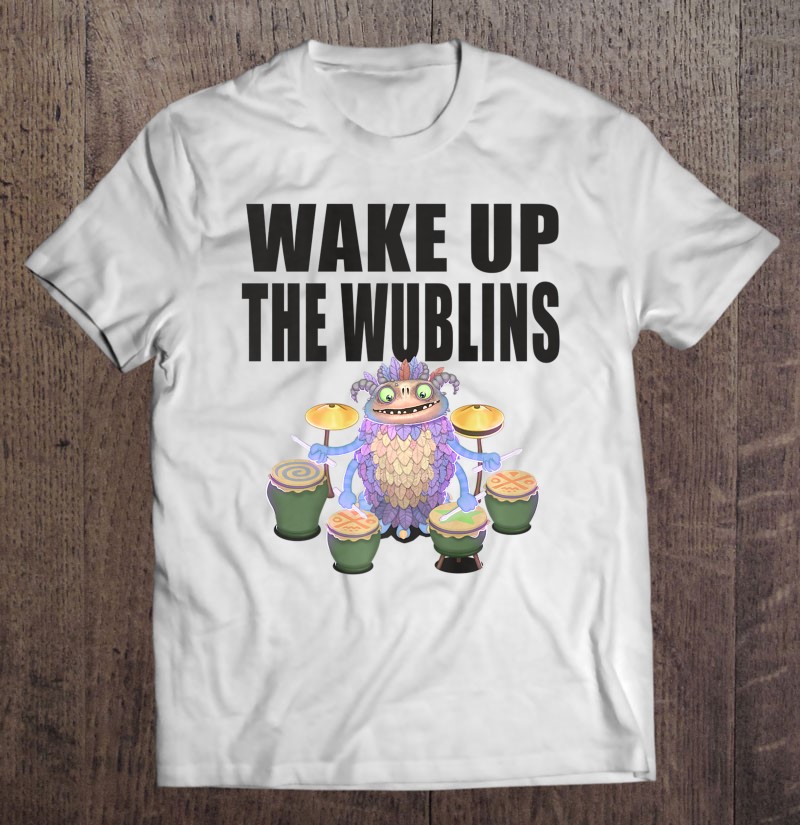 My Singing Monsters-Wake Up The Wublins-Dwumrohl Shirt