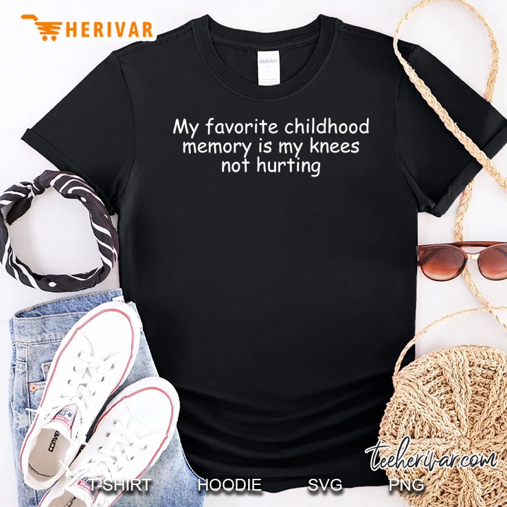 Funny Favorite Childhood Memory Knee Pain Shirt