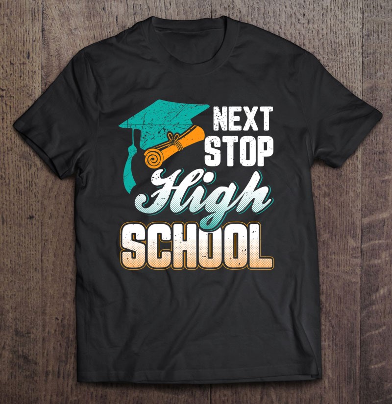 Next Stop High School Graduation Shirt