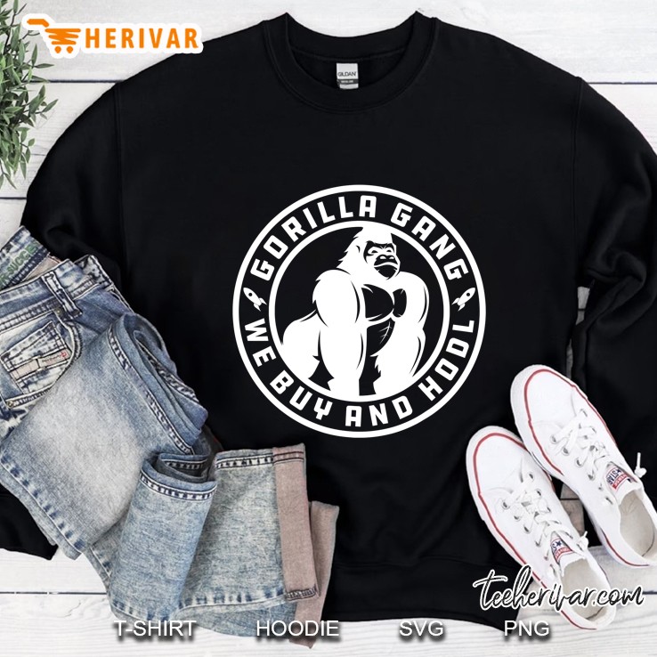 Gorilla Gang We Buy And Hodl Meme Stonk Fan Sweatshirt