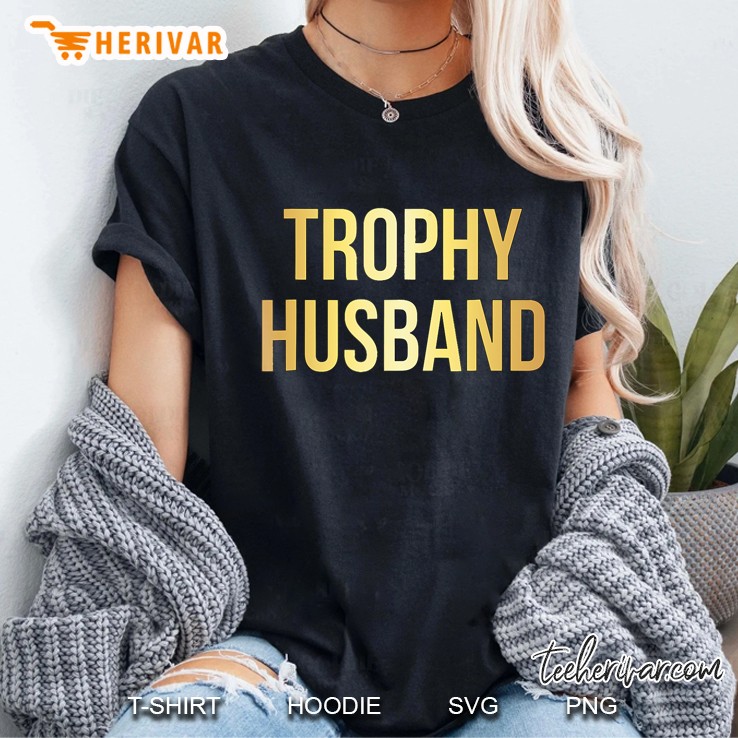 Trophy Husband Funny Gifts For Dads Ladies Tee