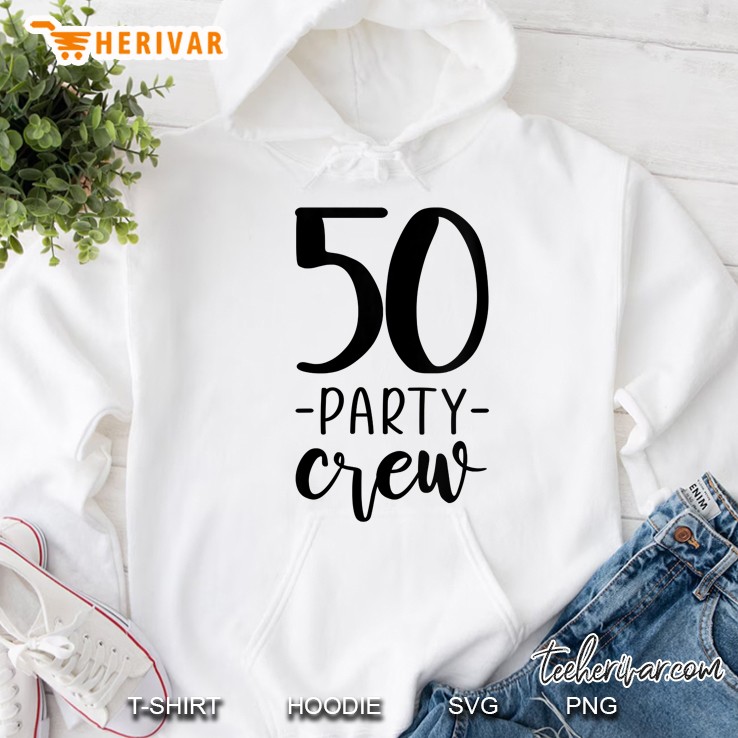 50Th Birthday Crew Shirt 50 Party Group Friends Hoodie