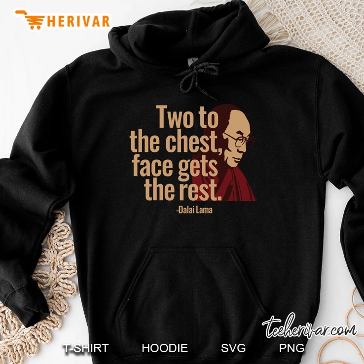 Two To the Chest Face Gets The Rest Dalai Lama Religious Leader Tibetan Buddhism Hoodie
