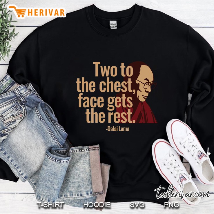 Two To the Chest Face Gets The Rest Dalai Lama Religious Leader Tibetan Buddhism Sweatshirt