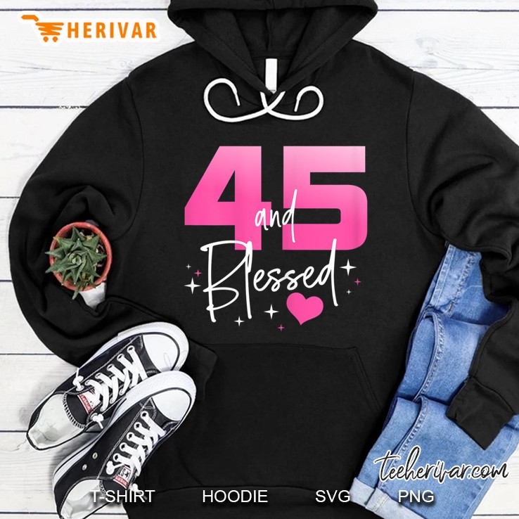 45 And Blessed Chapter 45 Years Old Gifts 45Th Birthday Gifts Hoodie