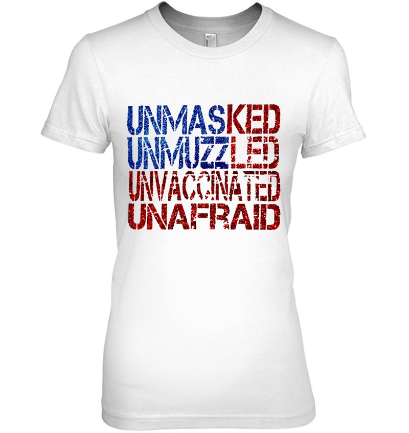 Unmasked Unmuzzled Unvaccinated Unafraid Ver3 Ladies Tee
