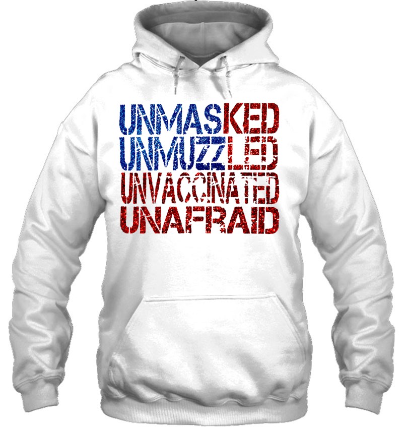 Unmasked Unmuzzled Unvaccinated Unafraid Ver3 Hoodie